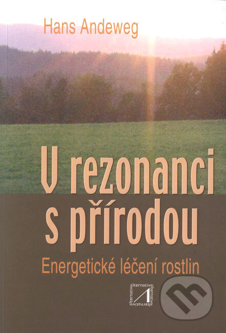 Kniha: V rezonanci s přírodou (Hans Andeweg). Alternativa, 2003 Kniha: V rezonanci s přírodou (Hans Andeweg). Alternativa, 2003
