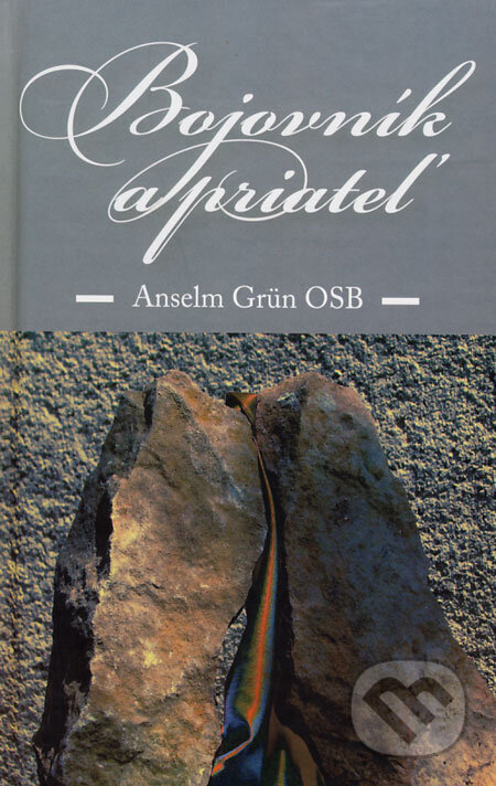 Kniha: Bojovník a priateľ (Anselm Grün). Dobrá kniha, 2008 Kniha: Bojovník a priateľ (Anselm Grün). Dobrá kniha, 2008
