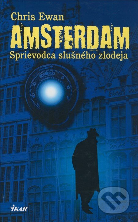 Kniha: Amsterdam - Sprievodca slušného zlodeja (Chris Ewan). Ikar, 2008 Kniha: Amsterdam - Sprievodca slušného zlodeja (Chris Ewan). Ikar, 2008