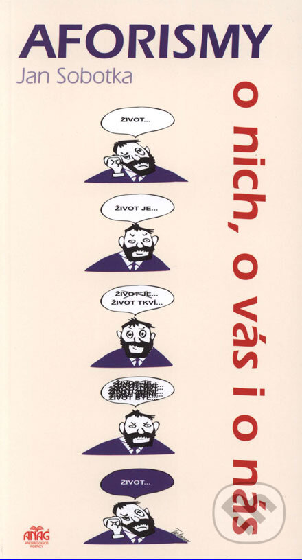 Kniha: Aforismy o nich, o vás i o nás (Jan Sobotka). ANAG, 2007 Kniha: Aforismy o nich, o vás i o nás (Jan Sobotka). ANAG, 2007
