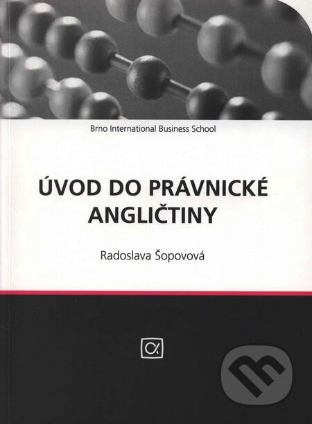 Kniha: Úvod do právnické angličtiny (Radoslava Šopová). Alfa, 2006 Kniha: Úvod do právnické angličtiny (Radoslava Šopová). Alfa, 2006