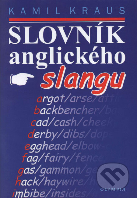 Kniha: Slovník anglického slangu (Kamil Kraus). Olympia, 2004 Kniha: Slovník anglického slangu (Kamil Kraus). Olympia, 2004