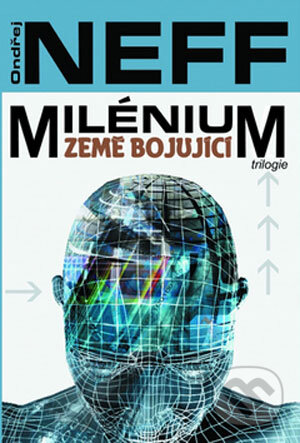Kniha: Milénium - Země bojující (Ondřej Neff). Millennium Publishing, 2007 Kniha: Milénium - Země bojující (Ondřej Neff). Millennium Publishing, 2007