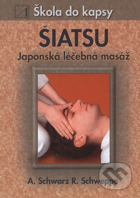 Kniha: Šiatsu (Aljoscha Schwarz a Ronald P. Schweppe). Alternativa, 2003 Kniha: Šiatsu (Aljoscha Schwarz a Ronald P. Schweppe). Alternativa, 2003