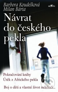 Kniha: Návrat do českého pekla (Barbora Koudelková a Milan Bárta). Alpress, 2008 Kniha: Návrat do českého pekla (Barbora Koudelková a Milan Bárta). Alpress, 2008