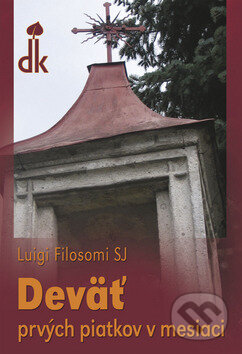 Kniha: Deväť prvých piatkov (Luigi Filosomi). Dobrá kniha, 2008 Kniha: Deväť prvých piatkov (Luigi Filosomi). Dobrá kniha, 2008
