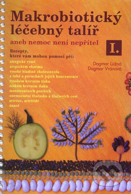Kniha: Makrobiotický léčebný talíř I. (Dagmar Lužná a Dagmar Vránová). ANAG, 2007 Kniha: Makrobiotický léčebný talíř I. (Dagmar Lužná a Dagmar Vránová). ANAG, 2007
