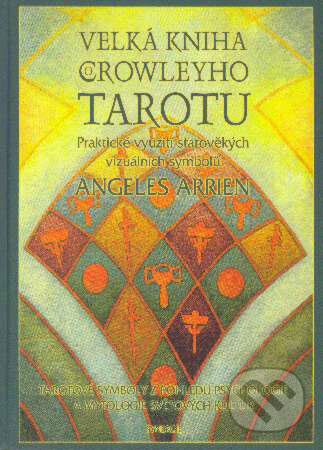 Kniha: Velká kniha Crowleyho tarotu (Synergie). Synergie, 2002 Kniha: Velká kniha Crowleyho tarotu (Synergie). Synergie, 2002