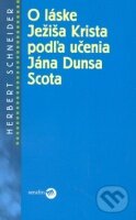 Kniha: O láske Ježíša Krista (Herbert Schneider). Serafín, 2008 Kniha: O láske Ježíša Krista (Herbert Schneider). Serafín, 2008