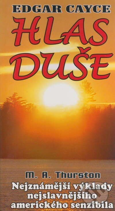 Kniha: Edgar Cayce - Hlas duše (Mark Thurston). Eko-konzult, 2003 Kniha: Edgar Cayce - Hlas duše (Mark Thurston). Eko-konzult, 2003