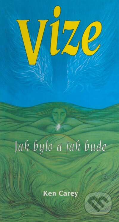 Kniha: Vize (Ken Carey). Eko-konzult, 1997 Kniha: Vize (Ken Carey). Eko-konzult, 1997