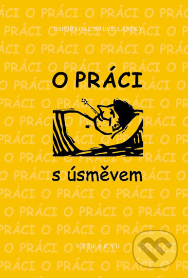 Kniha: O práci s úsměvem (Bruce Lansky). Vyšehrad, 2005 Kniha: O práci s úsměvem (Bruce Lansky). Vyšehrad, 2005