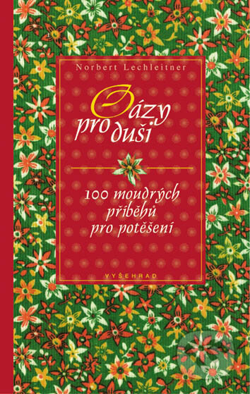 Kniha: Oázy pro duši (Norbert Lechleitner). Vyšehrad, 2006 Kniha: Oázy pro duši (Norbert Lechleitner). Vyšehrad, 2006