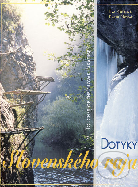 Kniha: Dotyky Slovenského raja (Eva Potočná a Karol Nowak). Region Poprad, 2008 Kniha: Dotyky Slovenského raja (Eva Potočná a Karol Nowak). Region Poprad, 2008