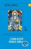 Kniha: Uzdravení skrze Bibli (Michael Marsch). Karmelitánské nakladatelství, 2008 Kniha: Uzdravení skrze Bibli (Michael Marsch). Karmelitánské nakladatelství, 2008