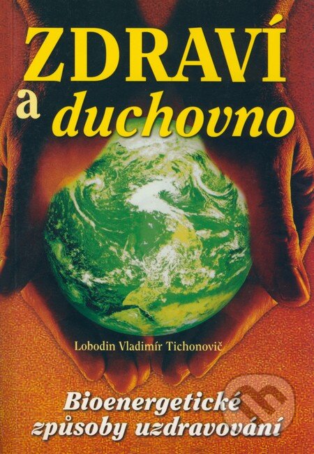 Kniha: Zdraví a duchovno (Lobodin Vladimír Tichonovič). Eko-konzult, 2002 Kniha: Zdraví a duchovno (Lobodin Vladimír Tichonovič). Eko-konzult, 2002