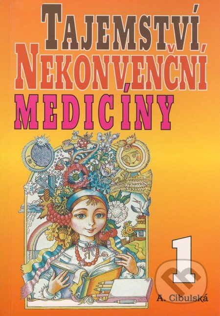 Kniha: Tajemství nekonvenční medicíny 1 (A. Cibulská). Eko-konzult, 2003 Kniha: Tajemství nekonvenční medicíny 1 (A. Cibulská). Eko-konzult, 2003
