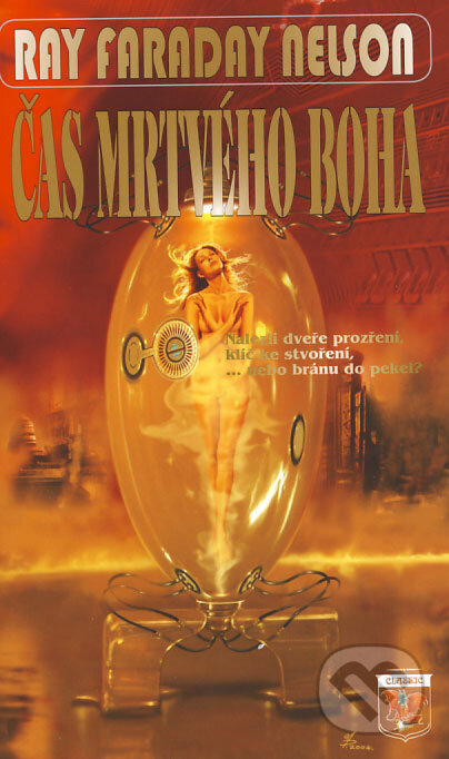 Kniha: Čas mrtvého boha (Ray Faraday Nelson). Classic, 2008 Kniha: Čas mrtvého boha (Ray Faraday Nelson). Classic, 2008