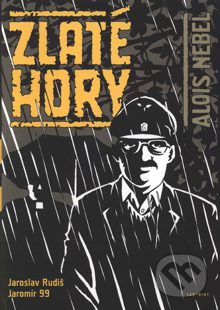 Kniha: Zlaté hory (Alois Nebel 3) (Jaromír 99 a Jaroslav Rudiš). Labyrint, 2005 Kniha: Zlaté hory (Alois Nebel 3) (Jaromír 99 a Jaroslav Rudiš). Labyrint, 2005