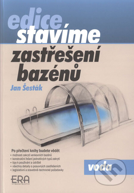 Kniha: Zastřešení bazénů (Jan Šesták). ERA group, 2008 Kniha: Zastřešení bazénů (Jan Šesták). ERA group, 2008