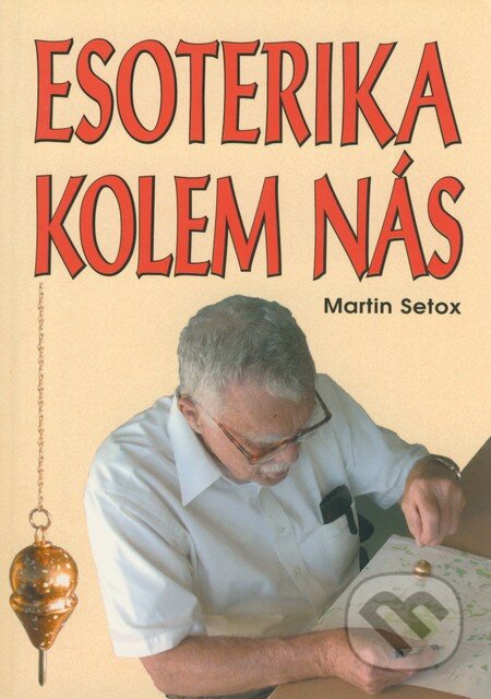 Kniha: Esoterika kolem nás (Martin Setox). Eko-konzult, 2004 Kniha: Esoterika kolem nás (Martin Setox). Eko-konzult, 2004