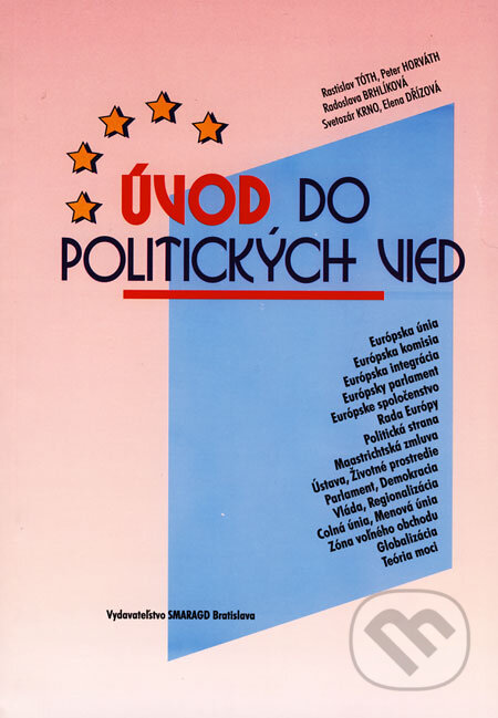 Kniha: Úvod do politických vied (Rastislav Tóth a kolektív). Smaragd, 2008 Kniha: Úvod do politických vied (Rastislav Tóth a kolektív). Smaragd, 2008