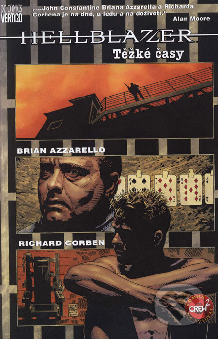 Kniha: John Constantine, Hellblazer: Těžké časy (Brian Azzarello a Richard Corben). Crew, 2006 Kniha: John Constantine, Hellblazer: Těžké časy (Brian Azzarello a Richard Corben). Crew, 2006