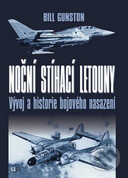 Kniha: Noční stíhací letouny (Bill Gunston). Deus, 2008 Kniha: Noční stíhací letouny (Bill Gunston). Deus, 2008