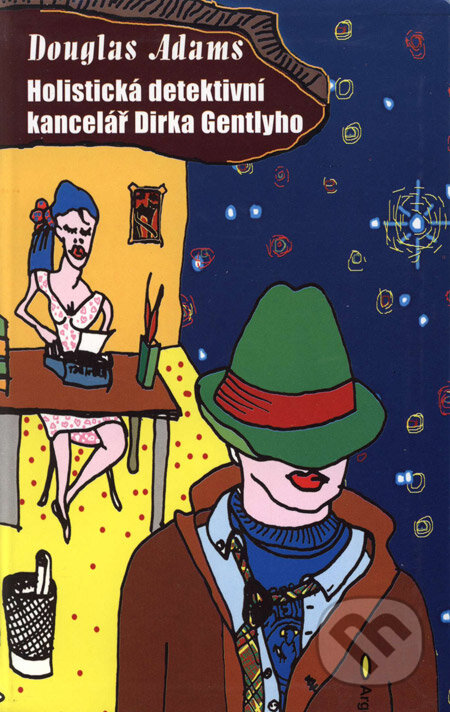 Kniha: Holistická detektivní kancelář Dirka Gentlyho (Douglas Adams). Argo, 2003 Kniha: Holistická detektivní kancelář Dirka Gentlyho (Douglas Adams). Argo, 2003