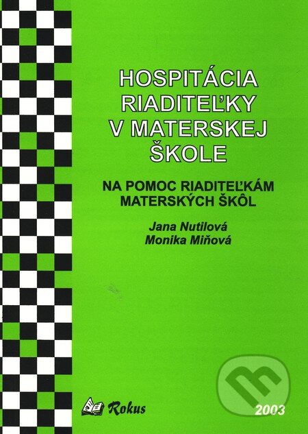 Kniha: Hospitácia riaditeľky v materskej škole (Jana Nutilová a Monika Miňová). Rokus, 2003 Kniha: Hospitácia riaditeľky v materskej škole (Jana Nutilová a Monika Miňová). Rokus, 2003