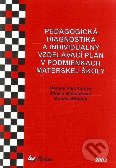 Pedagogická diagnostika a individuálny vzdelávací plán v podmienkach materskej školy - Monika Varcholová, Milena Maliňáková, Monika Miňová, Rokus, 2003