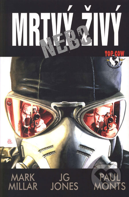 Kniha: Mrtvý nebo živý (Mark Millar, JG Jones a Paul Monts). Crew, 2007 Kniha: Mrtvý nebo živý (Mark Millar, JG Jones a Paul Monts). Crew, 2007