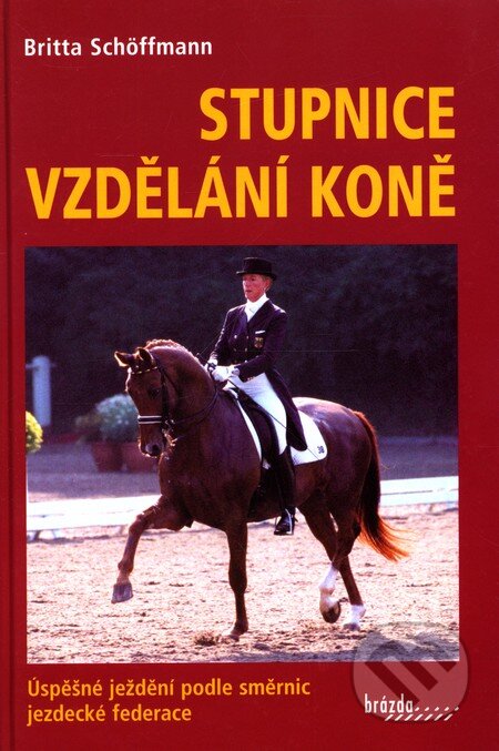 Kniha: Stupnice vzdělání koně (Britta Schöffmann). Brázda, 2006 Kniha: Stupnice vzdělání koně (Britta Schöffmann). Brázda, 2006