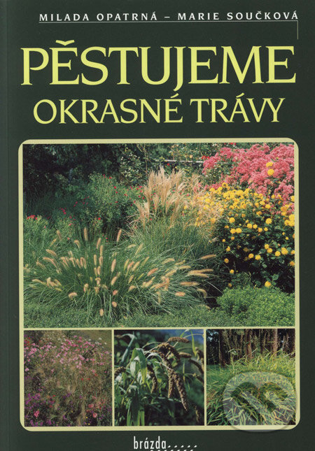Kniha: Pěstujeme okrasné trávy (Marie Součková a Milada Opatrná). Brázda, 2003 Kniha: Pěstujeme okrasné trávy (Marie Součková a Milada Opatrná). Brázda, 2003