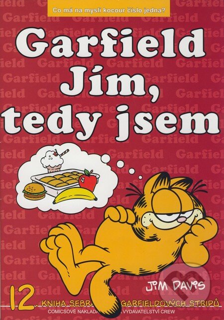 Kniha: Garfield 12: Jím, tedy jsem (Jim Davis). Crew, 2002 Kniha: Garfield 12: Jím, tedy jsem (Jim Davis). Crew, 2002