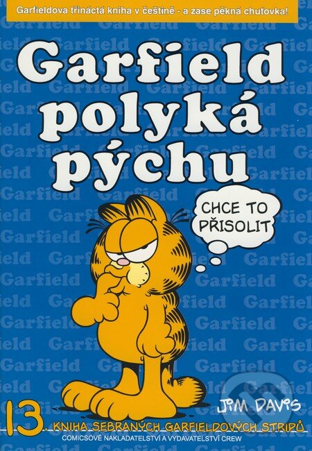 Kniha: Garfield 13: Polyká pýchu (Jim Davis). Crew, 2003 Kniha: Garfield 13: Polyká pýchu (Jim Davis). Crew, 2003