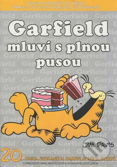 Kniha: Garfield 20: Mluví s plnou pusou (Jim Davis). Crew, 2006 Kniha: Garfield 20: Mluví s plnou pusou (Jim Davis). Crew, 2006