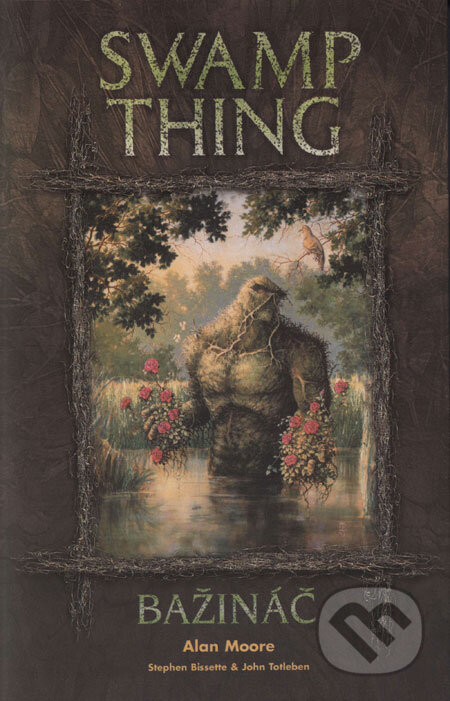 Kniha: Swamp Thing - Bažináč (Alan Moore). BB/art, Crew, 2003 Kniha: Swamp Thing - Bažináč (Alan Moore). BB/art, Crew, 2003