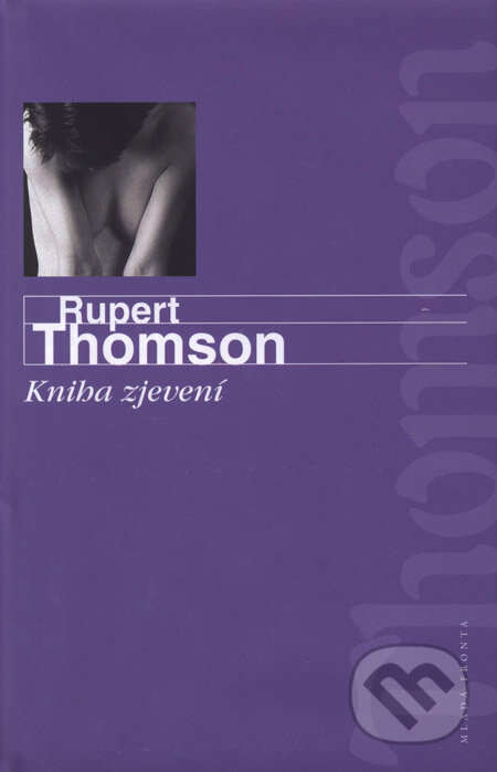 Kniha: Kniha zjevení (Rupert Thomson). Mladá fronta, 2008 Kniha: Kniha zjevení (Rupert Thomson). Mladá fronta, 2008