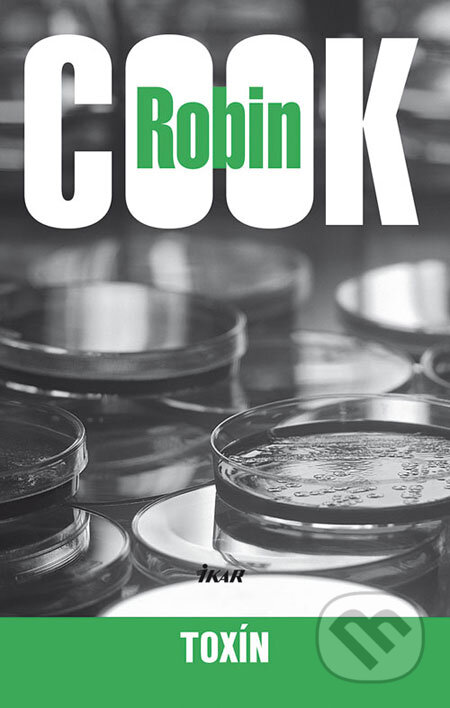 Kniha: Toxín (Robin Cook). Ikar, 2008 Kniha: Toxín (Robin Cook). Ikar, 2008