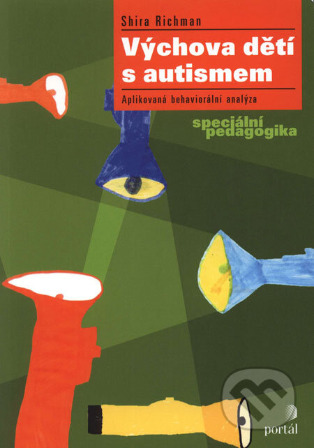Kniha: Výchova dětí s autismem (Shira Richman). Portál, 2006 Kniha: Výchova dětí s autismem (Shira Richman). Portál, 2006