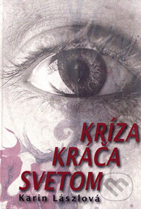 Kríza kráča svetom - Karin Lászlová, Vydavateľstvo Spolku slovenských spisovateľov, 2008