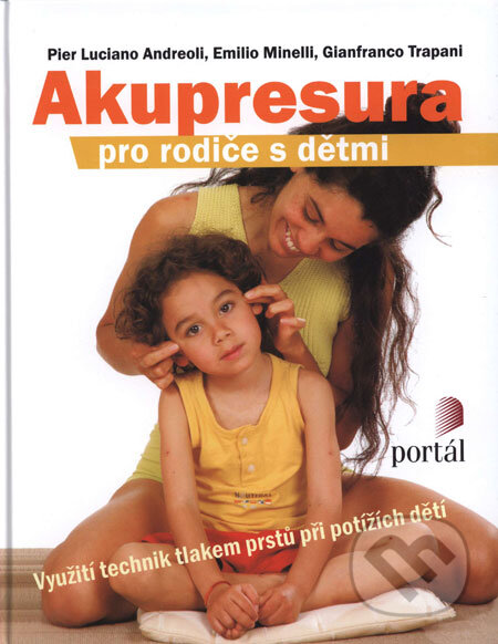 Kniha: Akupresura pro rodiče s dětmi (Emilio Minelli, Gianfranco Trapani a Pier Luciano Andreoli). Portál, 2008 Kniha: Akupresura pro rodiče s dětmi (Emilio Minelli, Gianfranco Trapani a Pier Luciano Andreoli). Portál, 2008