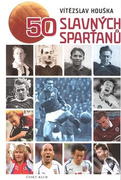 Kniha: 50 slavných Sparťanů (Vítězslav Houška). Český klub, 2008 Kniha: 50 slavných Sparťanů (Vítězslav Houška). Český klub, 2008