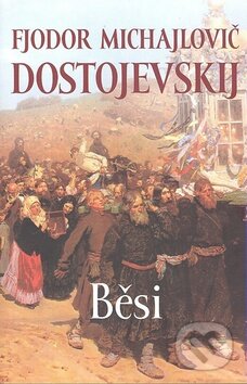 Kniha: Běsi (Fiodor Michajlovič Dostojevskij). Leda, 2008 Kniha: Běsi (Fiodor Michajlovič Dostojevskij). Leda, 2008