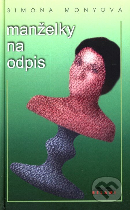 Kniha: Manželky na odpis (Simona Monyová). MONY, 2006 Kniha: Manželky na odpis (Simona Monyová). MONY, 2006