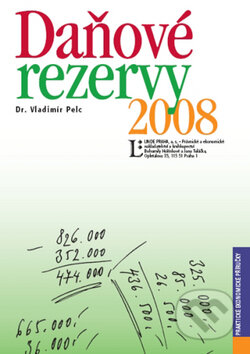 Kniha: Daňové rezervy 2008 (Vladimír Pelc). Linde, 2008 Kniha: Daňové rezervy 2008 (Vladimír Pelc). Linde, 2008