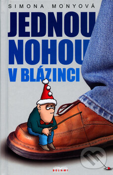 Kniha: Jednou nohou v blázinci (Simona Monyová). MONY, 2005 Kniha: Jednou nohou v blázinci (Simona Monyová). MONY, 2005