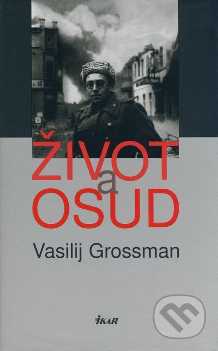 Kniha: Život a osud (Vasilij Grossman). Ikar, 2008 Kniha: Život a osud (Vasilij Grossman). Ikar, 2008
