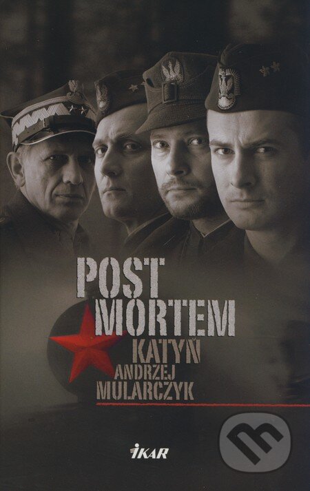 Kniha: Post mortem - Katyň (Andrzej Mularczyk). Ikar, 2008 Kniha: Post mortem - Katyň (Andrzej Mularczyk). Ikar, 2008